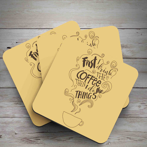 First I drink the coffee then I do the things yellow coaster - Haveago Crafter