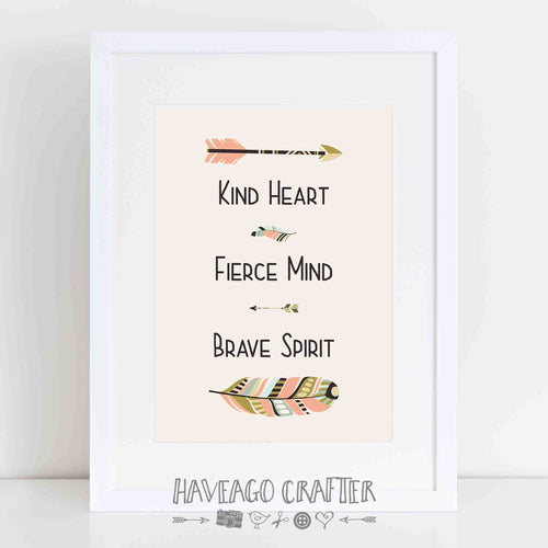 Kind heart, fierce mind, brave spirit inspirational quote print. - Haveago Crafter