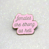 Females are strong as hell hard enamel pin in pink and gold. - Haveago Crafter