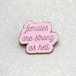 Females are strong as hell hard enamel pin in pink and gold. - Haveago Crafter