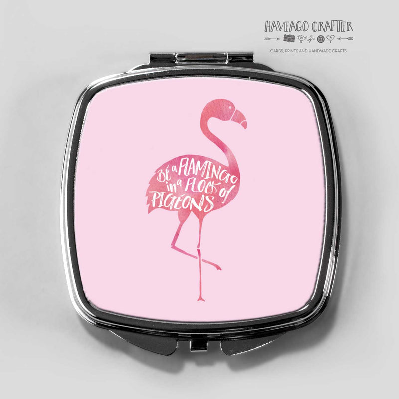Be a flamingo in a flock of pigeons compact pocket mirror. - Haveago Crafter
