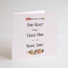 Kind heart, fierce mind, brave spirit quote greetings card. - Haveago Crafter