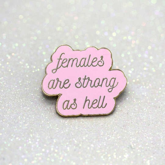 Females are strong as hell hard enamel pin in pink and gold. - Haveago Crafter