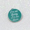 I'm not bossy I'm the boss quote teal hard enamel pin - Haveago Crafter