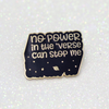 No power in the 'verse can stop me quote black hard enamel pin - Haveago Crafter