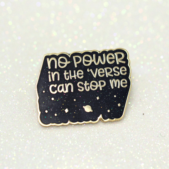 No power in the 'verse can stop me quote black glitter hard enamel pin - Haveago Crafter